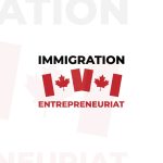 Immigration et Entrepreneuriat au Canada 