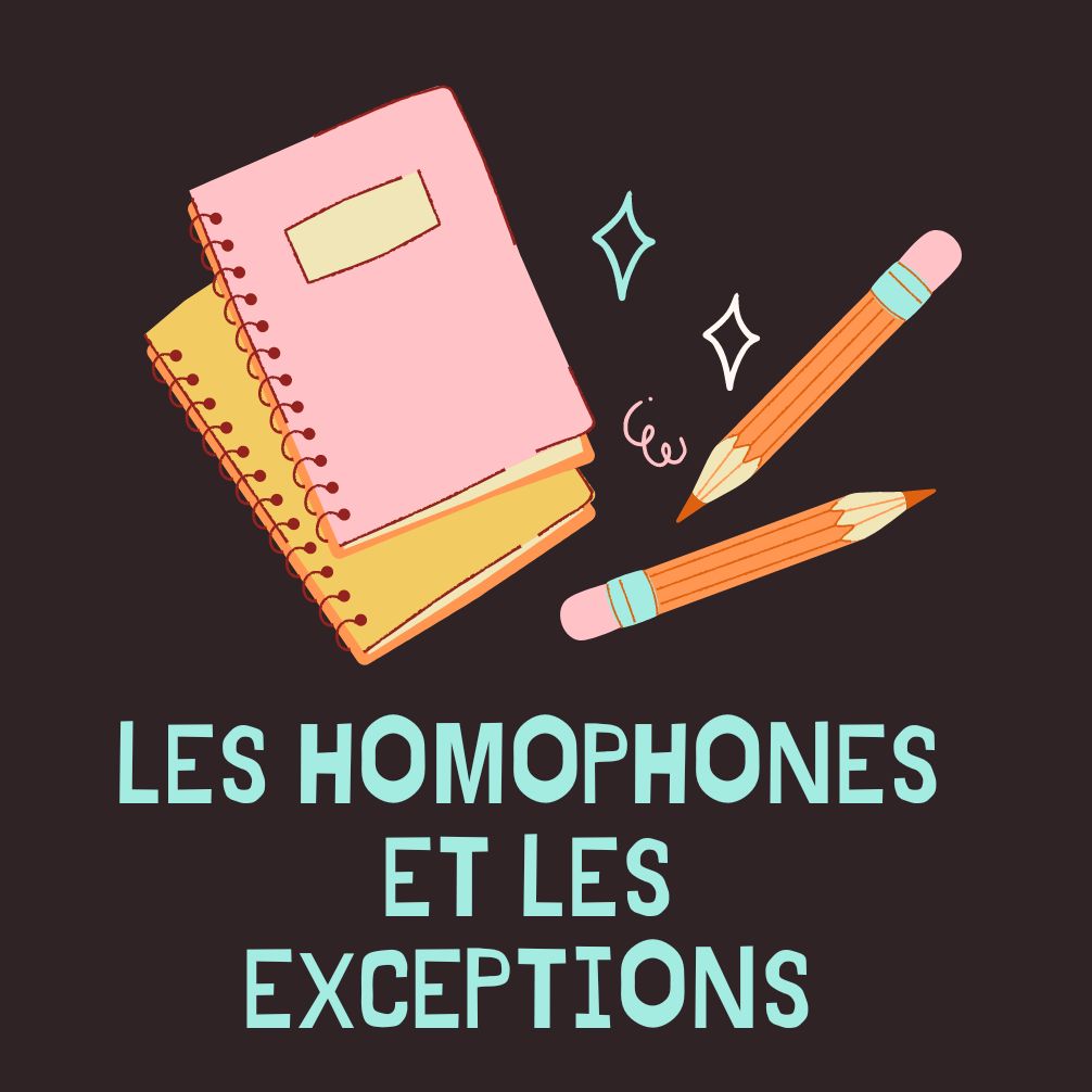 Les homophones et les exceptions